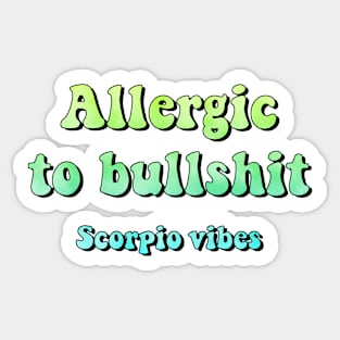 Allergic to bullshit Scorpio funny quotes sayings zodiac astrology signs 70s 80s aesthetic Sticker